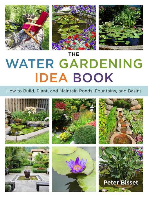 Title details for The Water Gardening Idea Book: How to Build, Plant, and Maintain Ponds, Fountains, and Basins by Peter Bisset - Available
